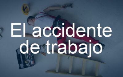 El accidente de trabajo