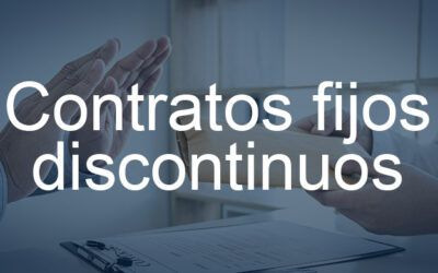 Contrato fijo discontinuo, qué es y cuándo es fraudulento